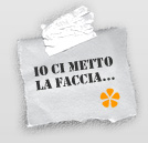 Noi ci mettiamo la faccia